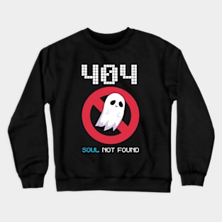 404 - Soul Not found - Funny Halloween Ghost! Crewneck Sweatshirt